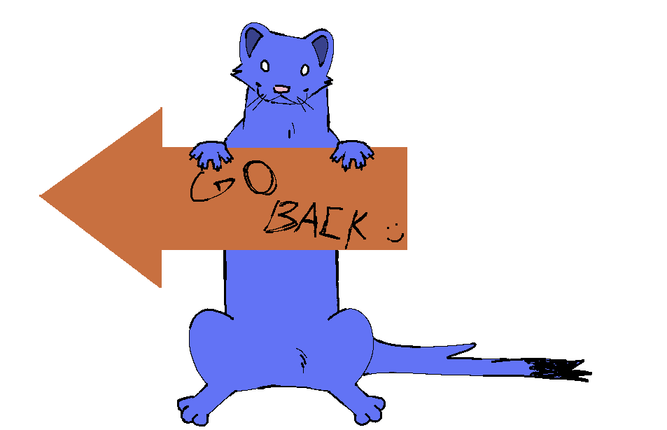 a blue weasel holding an orange arrow with GO BACK written on it. there's a smiley face in the bottom corner of the arrow.